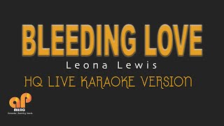 BLEEDING LOVE  Leona Lewis HQ KARAOKE VERSION [upl. by Ocer]