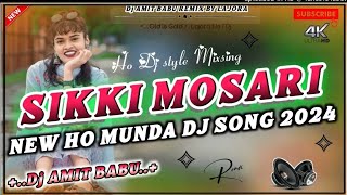 NEW HO MUNDA SONG SIKKI MOSARI 2024DEHATI MIX  Dj AMIT BABU LAJORAGOILKERA KHATRA DJcom [upl. by Pliam]