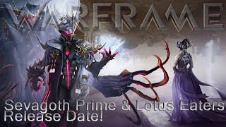 Warframe  Sevagoth Prime amp Lotus Eaters Release Date [upl. by Zahavi]