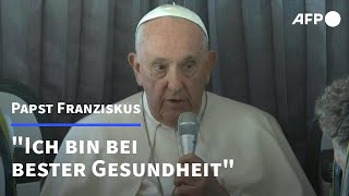 Papst Franziskus quotIch bin bei bester Gesundheitquot  AFP [upl. by Marriott]