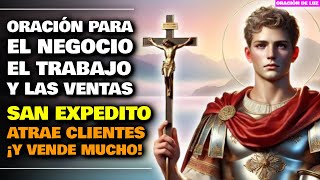 ORACIÓN PARA EL NEGOCIO EL TRABAJO Y LAS VENTAS A SAN EXPEDITO ✨ VENDER MUCHO Y ATRAER CLIENTES [upl. by Stern]