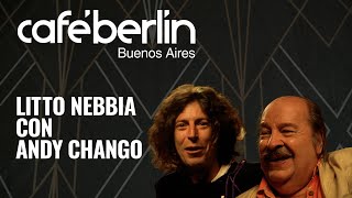 🎷 CAFÉ BERLÍN Entrevista con LITTO NEBBIA I ANDY CHANGO en el CaféBerlín [upl. by Birdella]