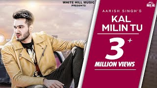 Kal Milin Tu Full Song  Aarish Singh [upl. by Nogaem274]