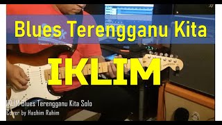 IKLIM  Blues Terengganu Kita  Solo Cover [upl. by Dorsman672]