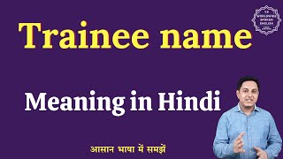 Trainee name meaning in Hindi  Trainee name ka matlab kya hota hai  English to hindi [upl. by Beatrice758]