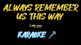 Remember us this way Lady Gaga Karaoke 🎤 [upl. by Norahc]