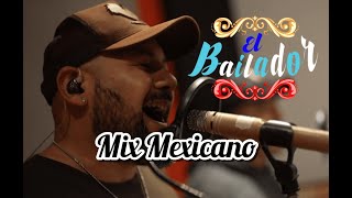 El Bailador  Mix Mexicano EN VIVO [upl. by Aiekal]