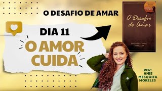 O AMOR CUIDA  DIA 11 [upl. by Anitap682]