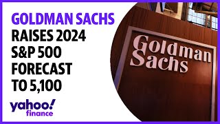 Goldman Sachs raises 2024 SampP 500 forecast to 5100 [upl. by Eiramalegna]