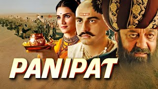 Panipat Full Action Blockbuster Blockbuster Movie in 4K  Sanjay Dutt Arjun Kapoor Kriti Senon [upl. by Hadrian]