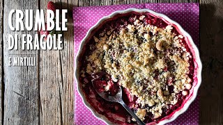 CRUMBLE DI FRAGOLE E MIRTILLI fatto in casa  Marianna Pascarella [upl. by Lazes]