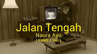 NauraTV  Jalan Tengah Kaleb J Ver [upl. by Hestia359]