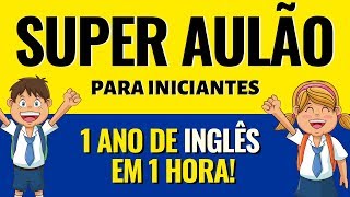 Curso de Inglês GRÁTIS para quem está começando  Aprenda 1 ano de Inglês em 1 hora [upl. by Garate]