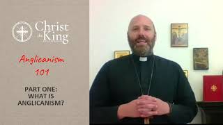 Anglicanism 101 Part 1 What is Anglicanism [upl. by Eynttirb]