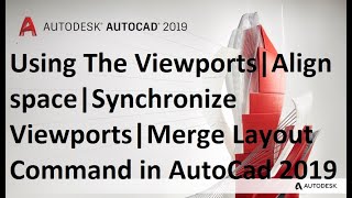 Using The Viewports  Align space  Synchronize Viewports  Merge Layout Command in AutoCad 2019 [upl. by Spense]