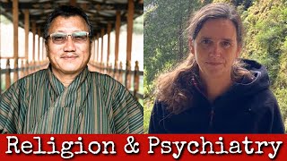 Ep252 Religion amp Psychiatry  Dr Chencho Dorji amp Dr Caroline Van Damme [upl. by Cavanaugh872]