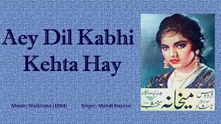 Aey Dil Kabhi Kehta Hay  Maikhana 1964  Mehdi Hassan  Nashad  Nakhshab [upl. by Lenrow]