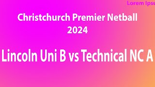 Christchurch Premier Netball Lincoln Uni B vs Technical A 30724 netballers [upl. by Tala]