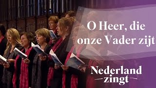 Nederland Zingt O Heer die onze Vader zijt [upl. by Ahsinej859]