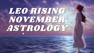 LEO RISING NOVEMBER ASTROLOGY 2024 [upl. by Eedyak783]