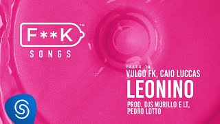 10 Vulgo FK Caio Luccas  LEONINO Djs Murillo e LT Pedro Lotto Fepache FK SONGS [upl. by Verina]