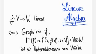 Abbildung ist linear genau dann wenn der Graph ein Untervektorraum ist  Lineare Algebra Übung [upl. by Wescott383]