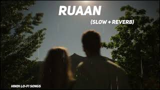 Ruaan Lofi Extended  Slowed  Reverb  Arijit Singh lofi [upl. by Niamor]