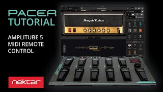 Using Amplitube 5 with the PACER MIDI Foot Controller – Nektar Pacer Tutorial [upl. by Tigges]