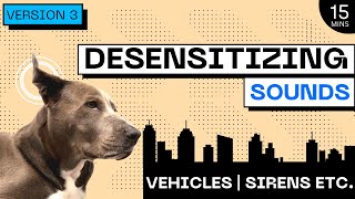 DOGS REACTIVE TO TRUCKS  2023 DESENSITIZING SOUNDS  CITY amp APARTMENT SOUNDS [upl. by Stillman]