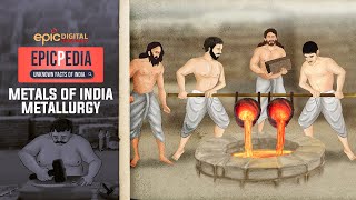 Metals Of India  Metallurgy  EPICPEDIA  Unknown Facts of India  Ep 10  EPIC Digital Originals [upl. by Mair]