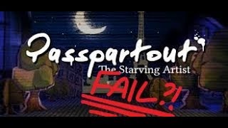 I AM A STARVING ARTIST Passpartout part 2 FAIL [upl. by Dalury]