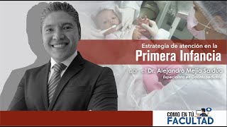 ►Estrategia de atención en la primera infancia  Dr Alejandro Mejía Saldúa [upl. by Aiuqram]