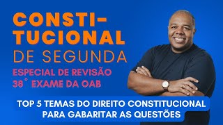 Top 5 temas da Constituição para gabaritar questões  Parte 2  Constitucional de Segunda OAB 2 Fase [upl. by Charleen89]