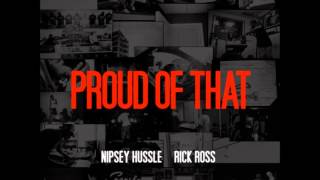 Nipsey Hussle Feat Rick Ross  Proud Of That [upl. by Eitten]