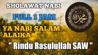 Sholawat Nabi Ya Nabi Salam Alaika Tanpa Musik Full 1 Jam quot Rindu Rasulullah SAW quot Mahalul Qiyam [upl. by Katz]