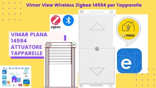 VIMAR VIEW ENERGIA POSITIVA VIMAR PLANA 14594 ATTUATORE TAPPARELLE ZIGBEE LINK WHIT APP EWELINK [upl. by Gerfen]