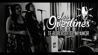 The Overlines  Te burlaste de mi amor [upl. by Rosner505]