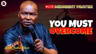 YOU MUST OVERCOME  MIDNIGHT PRAYERS   APOSTLE JOSHUA SELMAN [upl. by Kresic771]