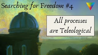 Searching for Freedom 4 Teleology and Final Causes [upl. by Nnywg46]