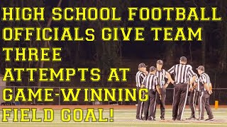 High School Football Officials Give Team Three Attempts At GameWinning Field Goal [upl. by Camp]