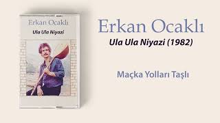 Erkan Ocaklı  Maçka Yolları Taşlı [upl. by Allicsirp]