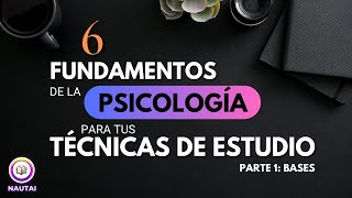 6 fundamentos de la PSICOLOGÍA para tus TÉCNICAS DE ESTUDIO [upl. by Euqinamod650]