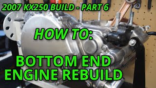 HOW TO KX250 BOTTOM END REBUILD  2007 KX250 Build Part 6 [upl. by Raynold]