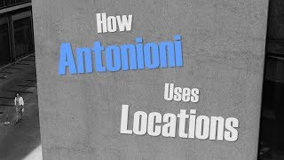 How Antonioni Uses Locations [upl. by Crudden]