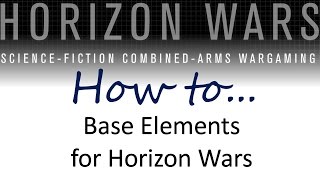 Horizon Wars  Basing your elements [upl. by Sean]