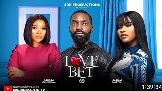 LOVE BET  LATEST NIGERIAN NOLLYWOOD MOVIE 2024 SARIAN MARTIN ESO DIKE SANDRA OKUNZUWA [upl. by Acinhoj716]