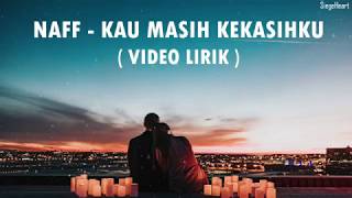 Naff  Kau Masih Kekasihku Video Lirik [upl. by Dammahum]