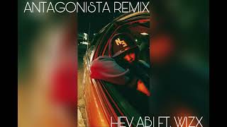 Antagonista Remix Hev Abi Ft Wizx Audio [upl. by Enrica]