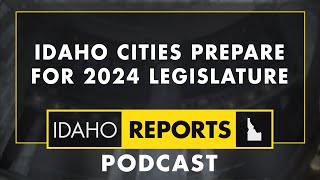 Idaho Cities Prepare for 2024 Legislative Session  Jan 3 2023 [upl. by Kensell]