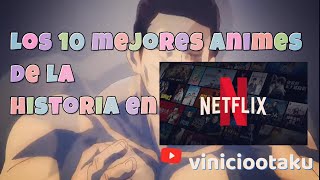 Los 10 mejores animes de la historia en Netflix [upl. by Pedroza]